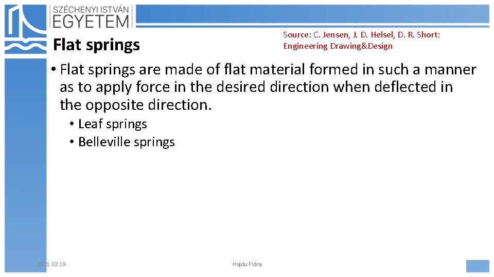 Source: C. Jensen, J. D. Helsel, D. R. Short: Engineering Drawing&Design Flat springs •