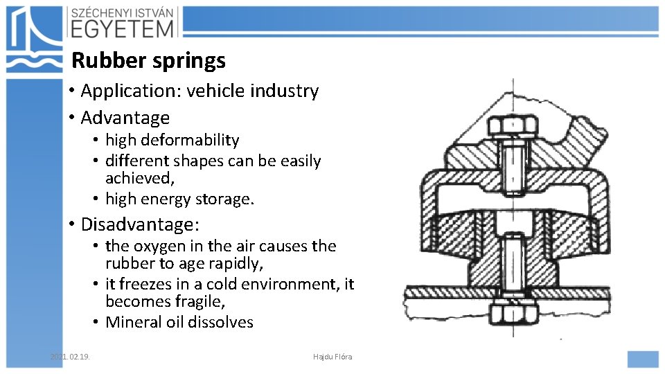 Rubber springs • Application: vehicle industry • Advantage • high deformability • different shapes