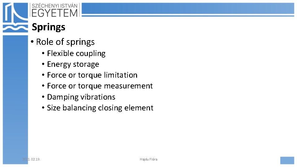 Springs • Role of springs • Flexible coupling • Energy storage • Force or