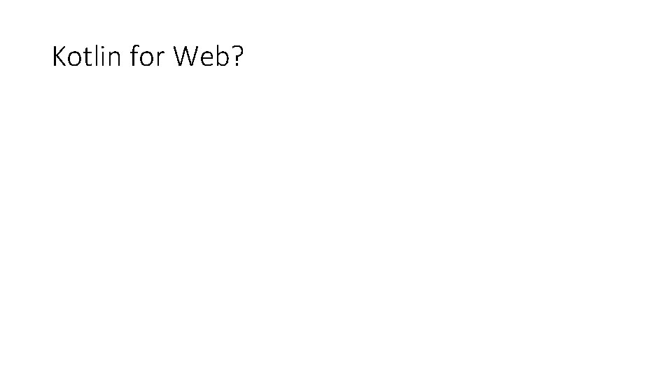 Kotlin for Web? 