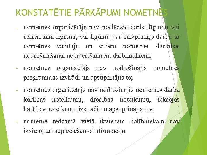 KONSTATĒTIE PĀRKĀPUMI NOMETNĒS - nometnes organizētājs nav noslēdzis darba līgumu vai uzņēmuma līgumu, vai