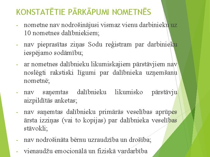 KONSTATĒTIE PĀRKĀPUMI NOMETNĒS - nometne nav nodrošinājusi vismaz vienu darbinieku uz 10 nometnes dalībniekiem;