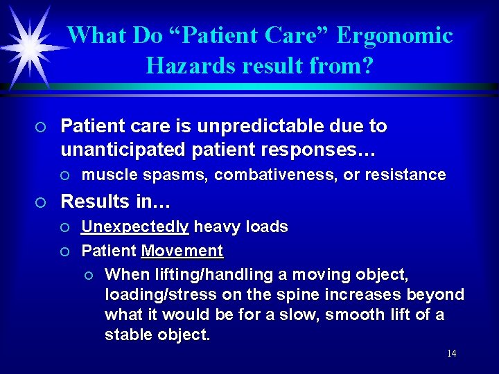 What Do “Patient Care” Ergonomic Hazards result from? ¡ Patient care is unpredictable due