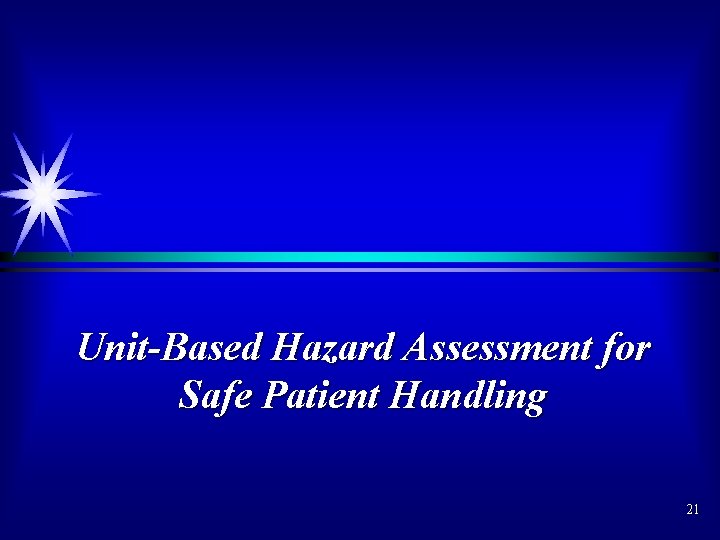Unit-Based Hazard Assessment for Safe Patient Handling 21 