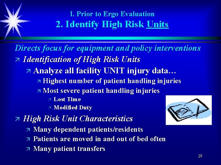 I. Prior to Ergo Evaluation 2. Identify High Risk Units Directs focus for equipment