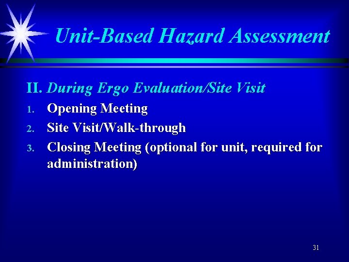 Unit-Based Hazard Assessment II. During Ergo Evaluation/Site Visit 1. 2. 3. Opening Meeting Site