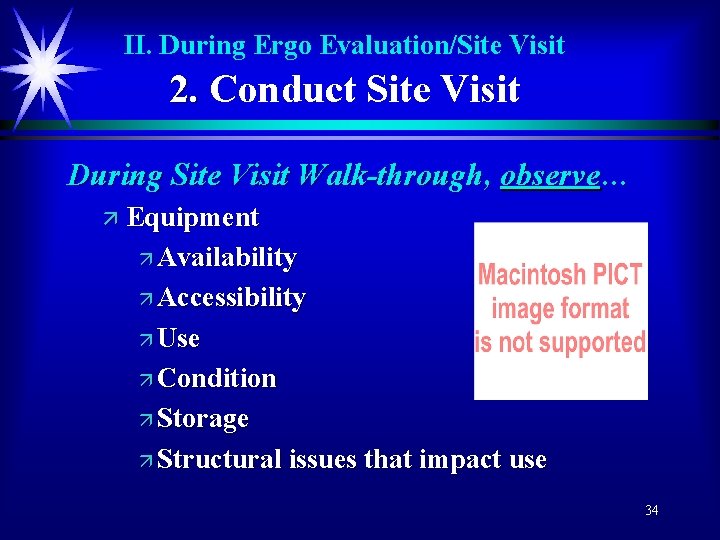 II. During Ergo Evaluation/Site Visit 2. Conduct Site Visit During Site Visit Walk-through, observe…