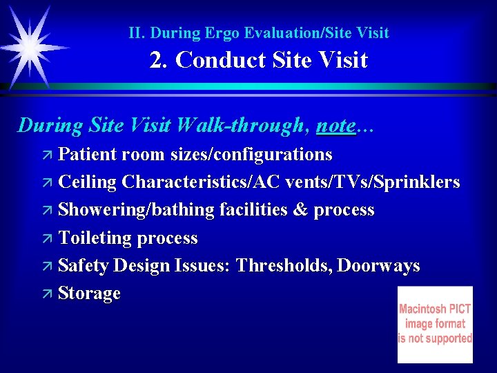 II. During Ergo Evaluation/Site Visit 2. Conduct Site Visit During Site Visit Walk-through, note…