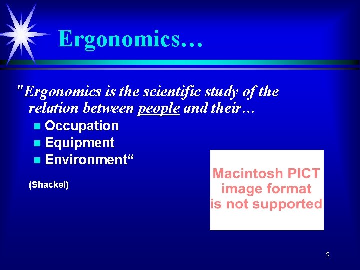 Ergonomics… "Ergonomics is the scientific study of the relation between people and their… Occupation