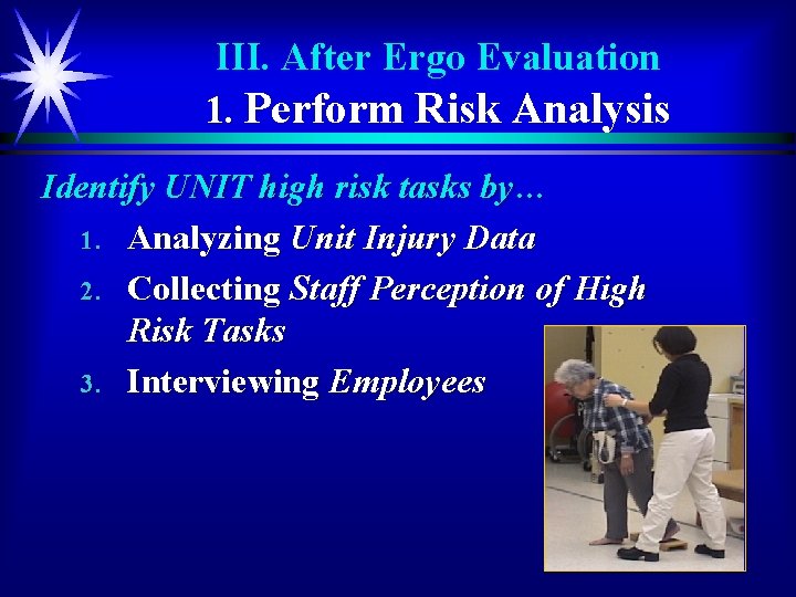 III. After Ergo Evaluation 1. Perform Risk Analysis Identify UNIT high risk tasks by…