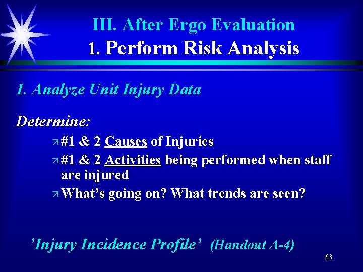 III. After Ergo Evaluation 1. Perform Risk Analysis 1. Analyze Unit Injury Data Determine: