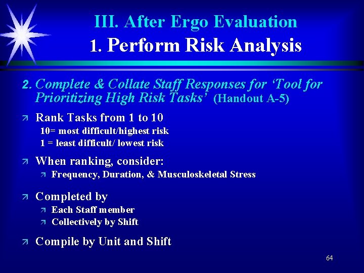 III. After Ergo Evaluation 1. Perform Risk Analysis 2. Complete & Collate Staff Responses
