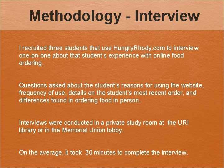 Methodology - Interview I recruited three students that use Hungry. Rhody. com to interview