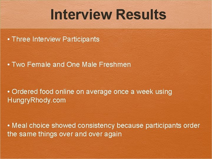 Interview Results • Three Interview Participants • Two Female and One Male Freshmen •