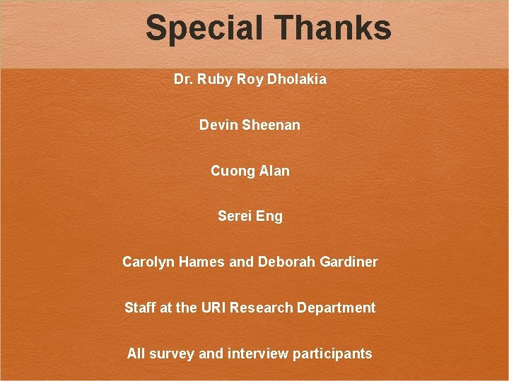 Special Thanks Dr. Ruby Roy Dholakia Devin Sheenan Cuong Alan Serei Eng Carolyn Hames