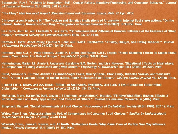Baumeister, Roy F. "Yielding to Temptation: Self ‐Control Failure, Impulsive Purchasing, and Consumer Behavior.