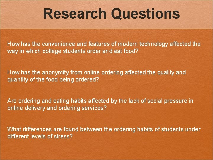 Research Questions How has the convenience and features of modern technology affected the way