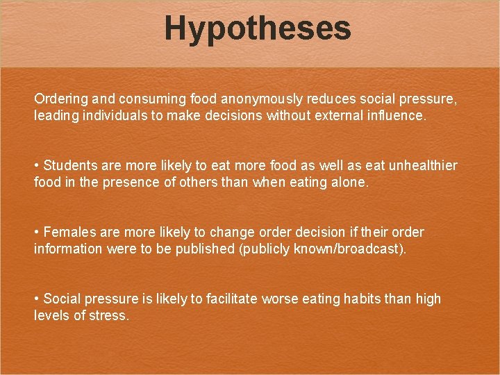 Hypotheses Ordering and consuming food anonymously reduces social pressure, leading individuals to make decisions