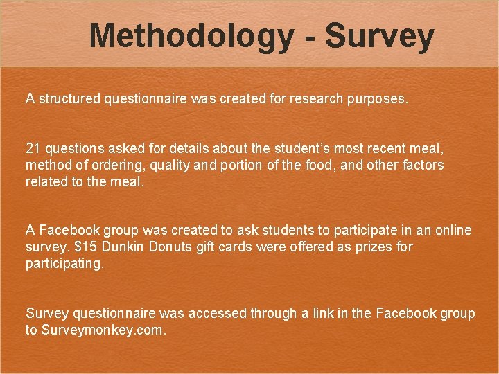 Methodology - Survey A structured questionnaire was created for research purposes. 21 questions asked