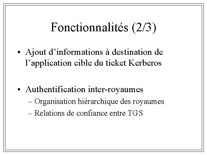 Fonctionnalités (2/3) • Ajout d’informations à destination de l’application cible du ticket Kerberos •
