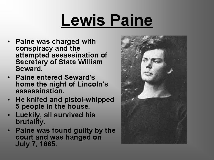 Lewis Paine • Paine was charged with conspiracy and the attempted assassination of Secretary