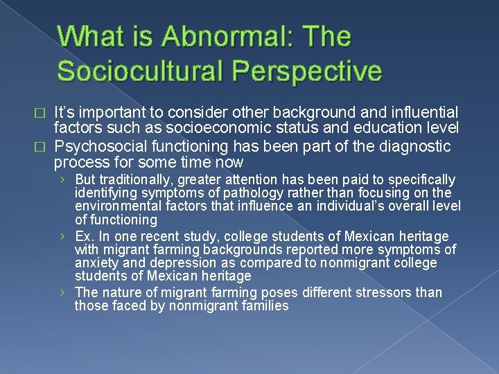 What is Abnormal: The Sociocultural Perspective It’s important to consider other background and influential