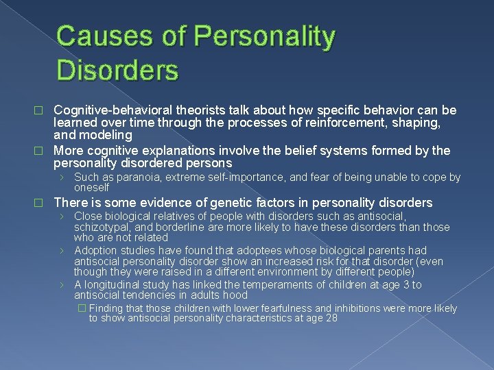 Causes of Personality Disorders Cognitive-behavioral theorists talk about how specific behavior can be learned