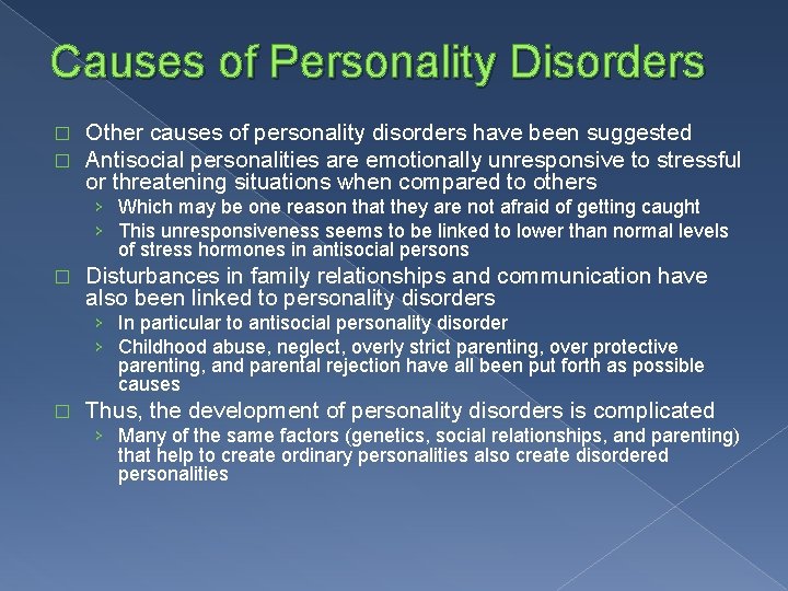 Causes of Personality Disorders � � Other causes of personality disorders have been suggested