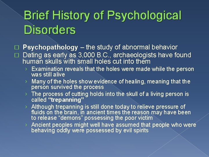 Brief History of Psychological Disorders � � Psychopathology – the study of abnormal behavior