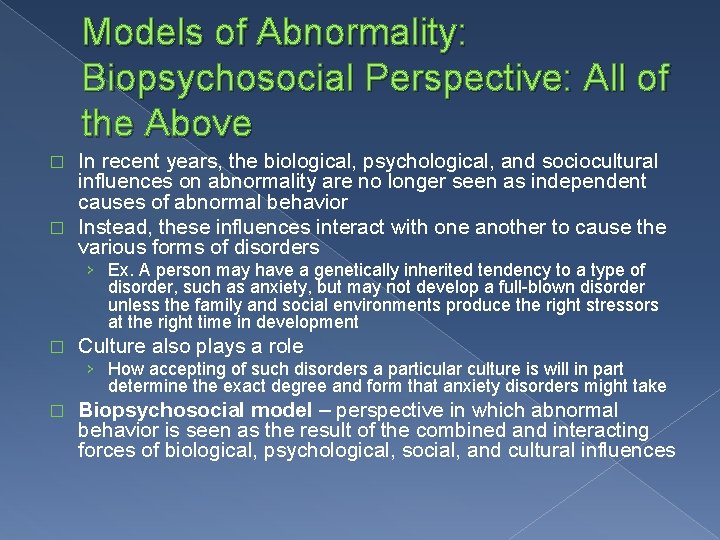 Models of Abnormality: Biopsychosocial Perspective: All of the Above In recent years, the biological,