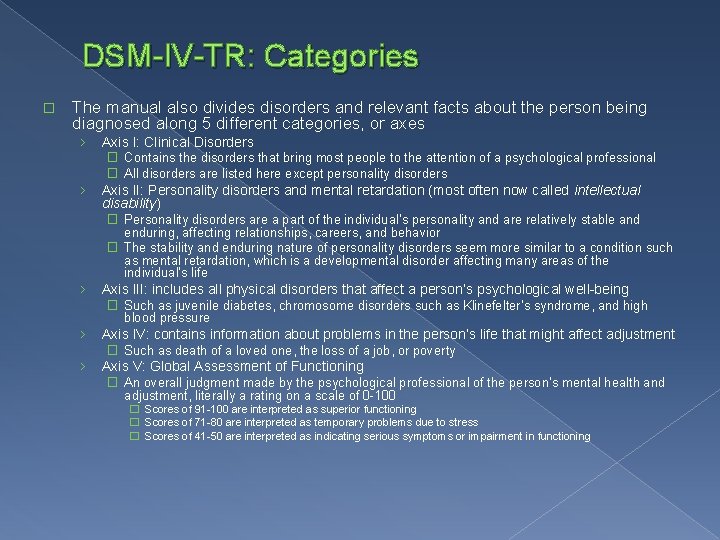 DSM-IV-TR: Categories � The manual also divides disorders and relevant facts about the person