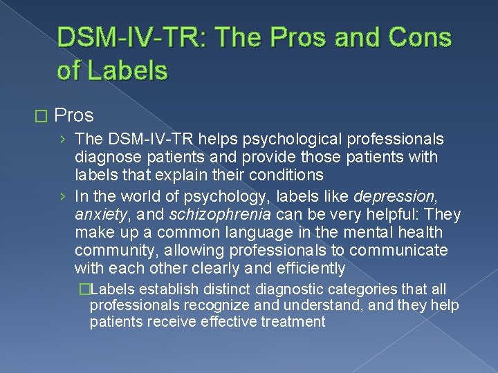 DSM-IV-TR: The Pros and Cons of Labels � Pros › The DSM-IV-TR helps psychological