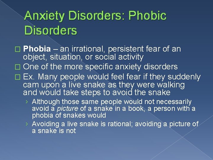 Anxiety Disorders: Phobic Disorders Phobia – an irrational, persistent fear of an object, situation,