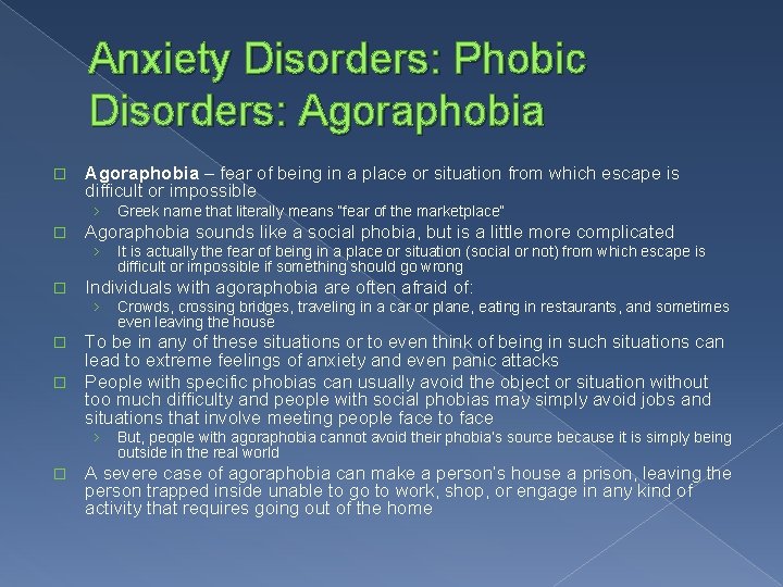 Anxiety Disorders: Phobic Disorders: Agoraphobia � Agoraphobia – fear of being in a place