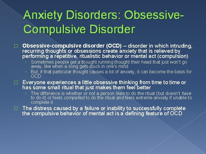 Anxiety Disorders: Obsessive. Compulsive Disorder � Obsessive-compulsive disorder (OCD) – disorder in which intruding,