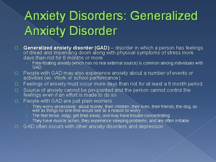 Anxiety Disorders: Generalized Anxiety Disorder � Generalized anxiety disorder (GAD) – disorder in which