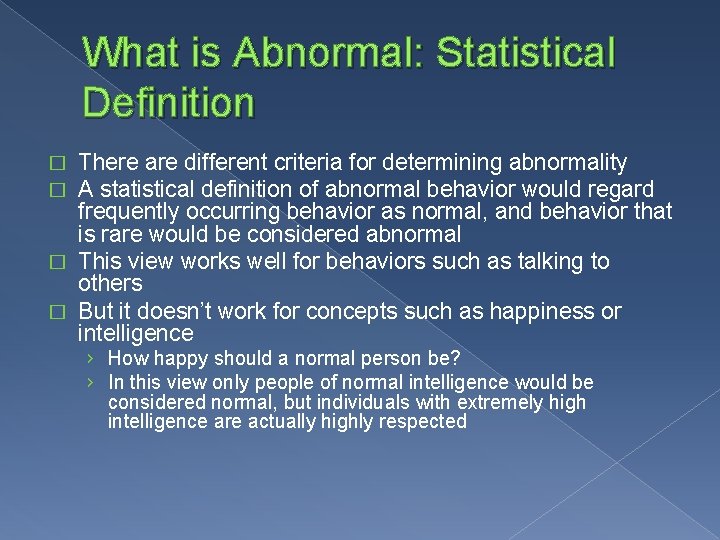 What is Abnormal: Statistical Definition There are different criteria for determining abnormality A statistical