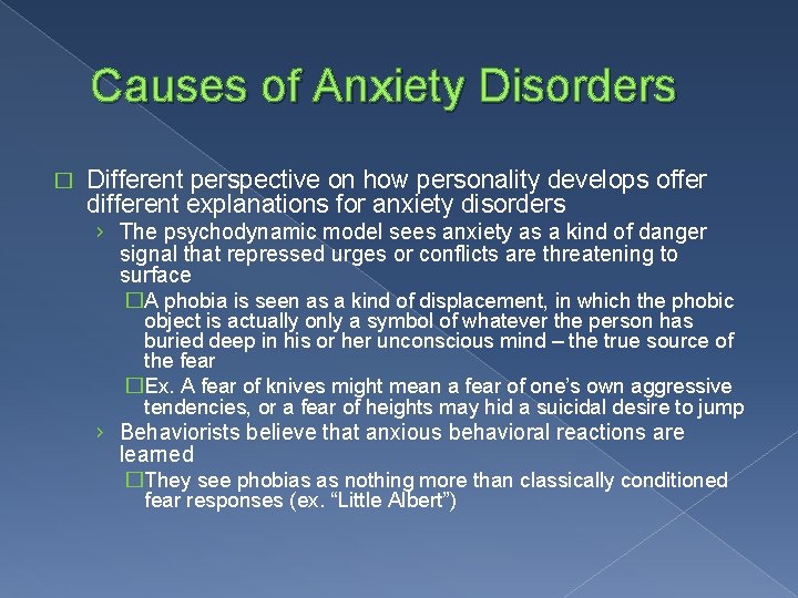 Causes of Anxiety Disorders � Different perspective on how personality develops offer different explanations