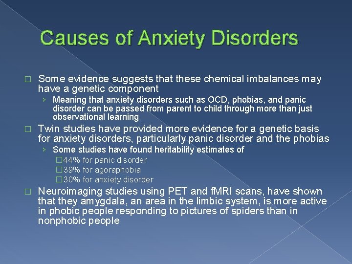 Causes of Anxiety Disorders � Some evidence suggests that these chemical imbalances may have