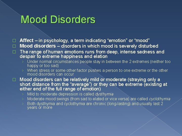 Mood Disorders � � � Affect – in psychology, a term indicating “emotion” or