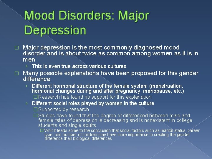 Mood Disorders: Major Depression � Major depression is the most commonly diagnosed mood disorder