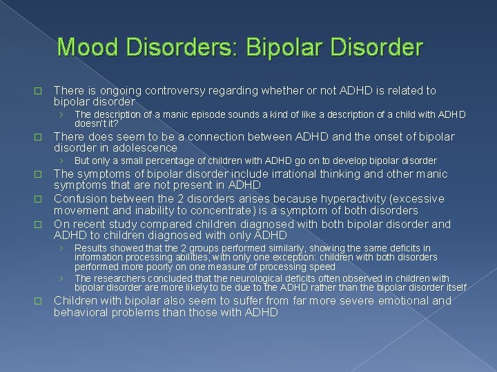 Mood Disorders: Bipolar Disorder � There is ongoing controversy regarding whether or not ADHD