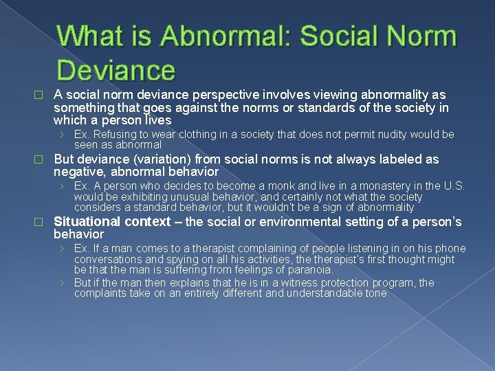 What is Abnormal: Social Norm Deviance � A social norm deviance perspective involves viewing