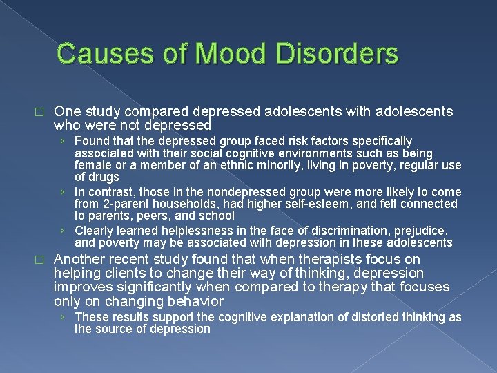 Causes of Mood Disorders � One study compared depressed adolescents with adolescents who were