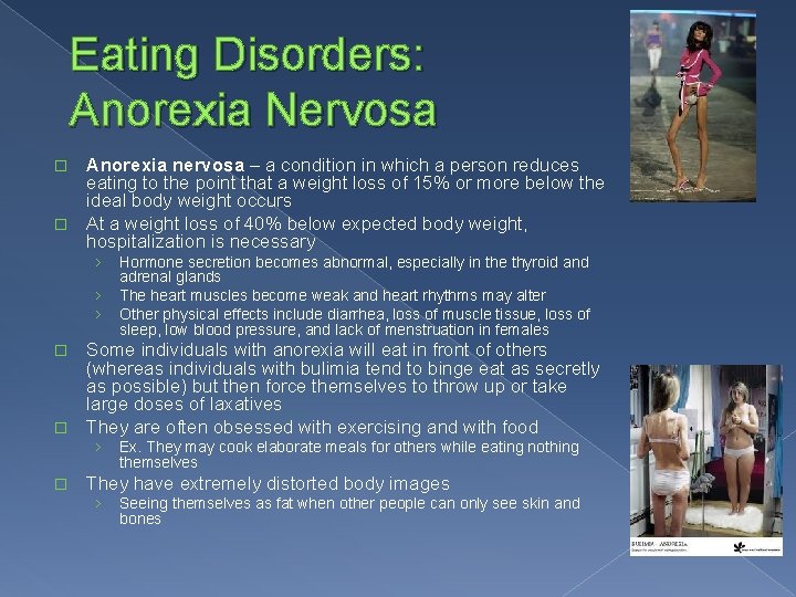 Eating Disorders: Anorexia Nervosa Anorexia nervosa – a condition in which a person reduces