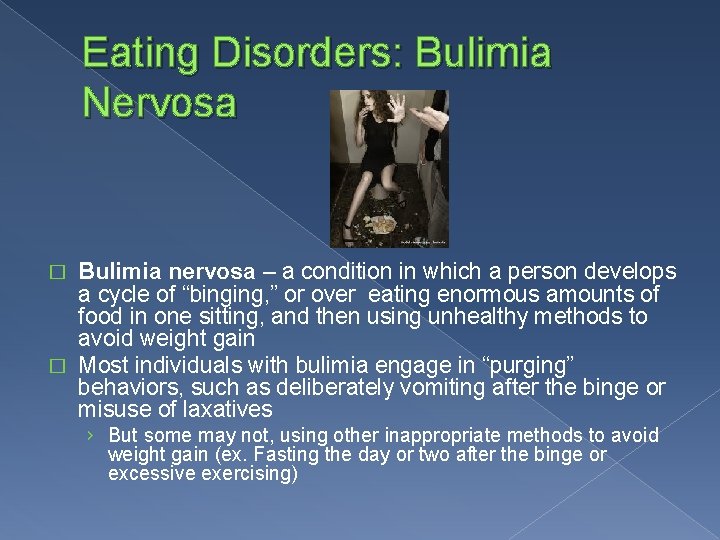 Eating Disorders: Bulimia Nervosa Bulimia nervosa – a condition in which a person develops