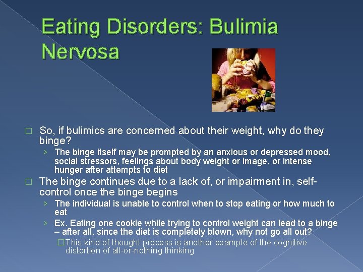 Eating Disorders: Bulimia Nervosa � So, if bulimics are concerned about their weight, why