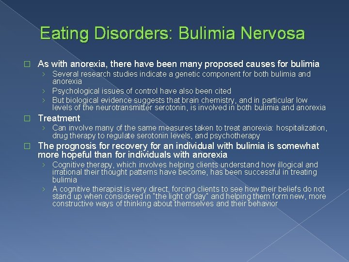 Eating Disorders: Bulimia Nervosa � As with anorexia, there have been many proposed causes