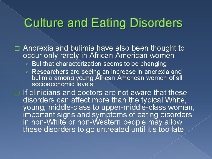 Culture and Eating Disorders � Anorexia and bulimia have also been thought to occur