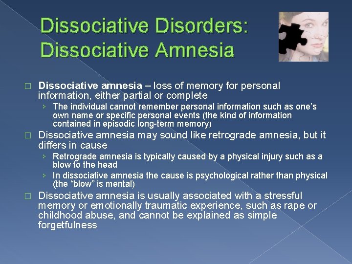 Dissociative Disorders: Dissociative Amnesia � Dissociative amnesia – loss of memory for personal information,